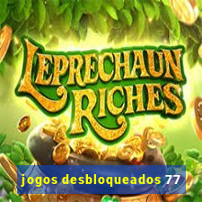 jogos desbloqueados 77